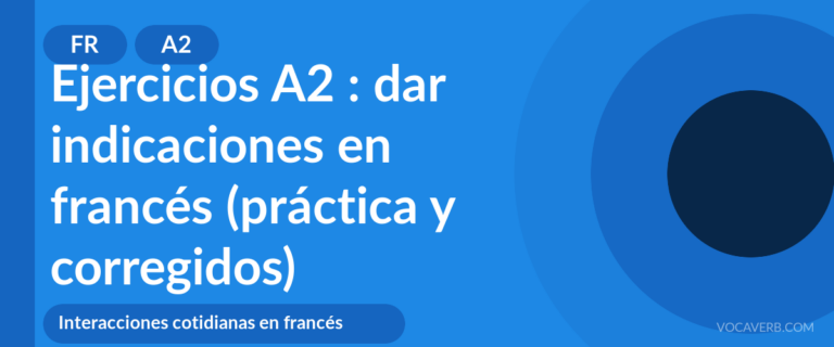 Ejercicios A2 : dar indicaciones en francés (práctica y corregidos) [A2]