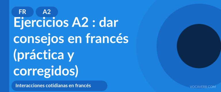 Ejercicios A2 : dar consejos en francés (práctica y corregidos) [A2]
