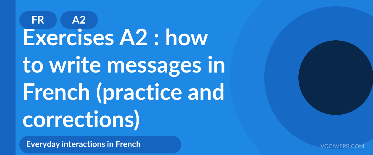 Exercises A2 : how to write messages in French (practice and corrections) [A2]