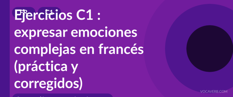 Ejercicios C1 : expresar emociones complejas en francés (práctica y corregidos) [C1]