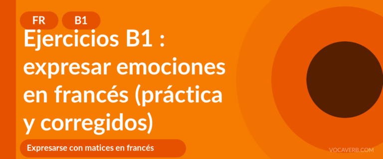 Ejercicios B1 : expresar emociones en francés (práctica y corregidos) [B1]