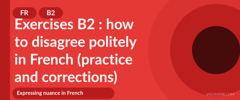 Exercises B2 : how to disagree politely in French (practice and corrections) [B2]