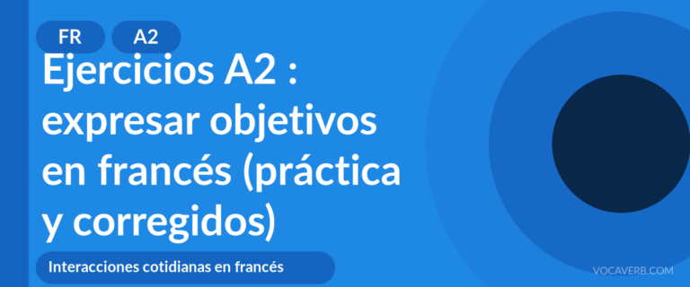 Ejercicios A2 : expresar objetivos en francés (práctica y corregidos) [A2]