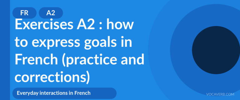 Exercises A2 : how to express goals in French (practice and corrections) [A2]