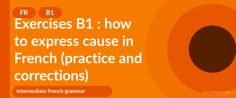 Exercises B1 : how to express cause in French (practice and corrections) [B1]