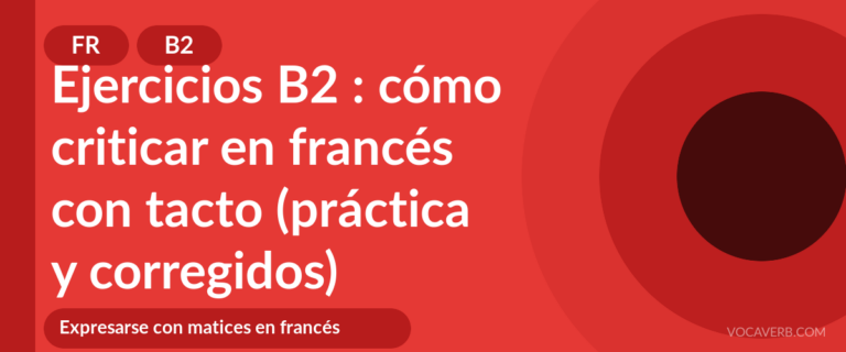 Ejercicios B2 : cómo criticar en francés con tacto (práctica y corregidos) [B2]