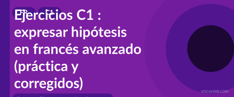Ejercicios C1 : expresar hipótesis en francés avanzado (práctica y corregidos) [C1]