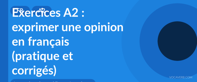 Exercices A2 : exprimer une opinion en français (pratique et corrigés) [A2]