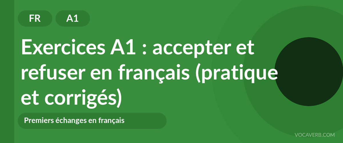 Exercices A1 : accepter et refuser en français (pratique et corrigés) [A1]