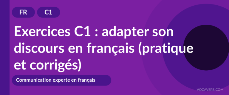Exercices C1 : adapter son discours en français (pratique et corrigés) [C1]
