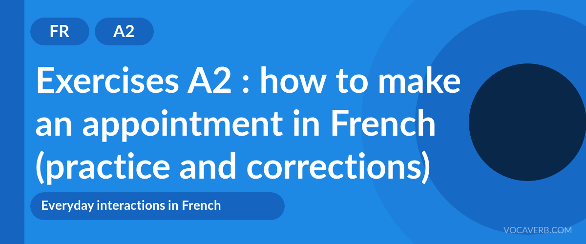 Exercises A2 : how to make an appointment in French (practice and corrections) [A2]