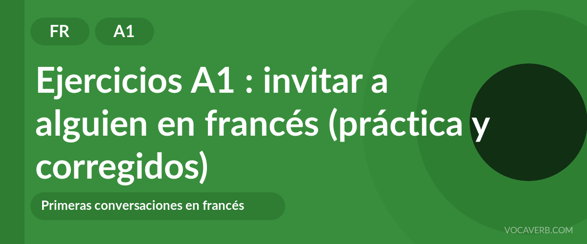 Ejercicios A1 : invitar a alguien en francés (práctica y corregidos) [A1]