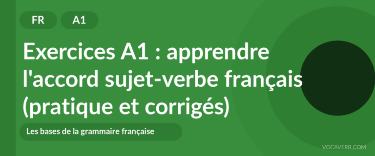 Exercices A1 : apprendre l'accord sujet-verbe français (pratique et corrigés) [A1]