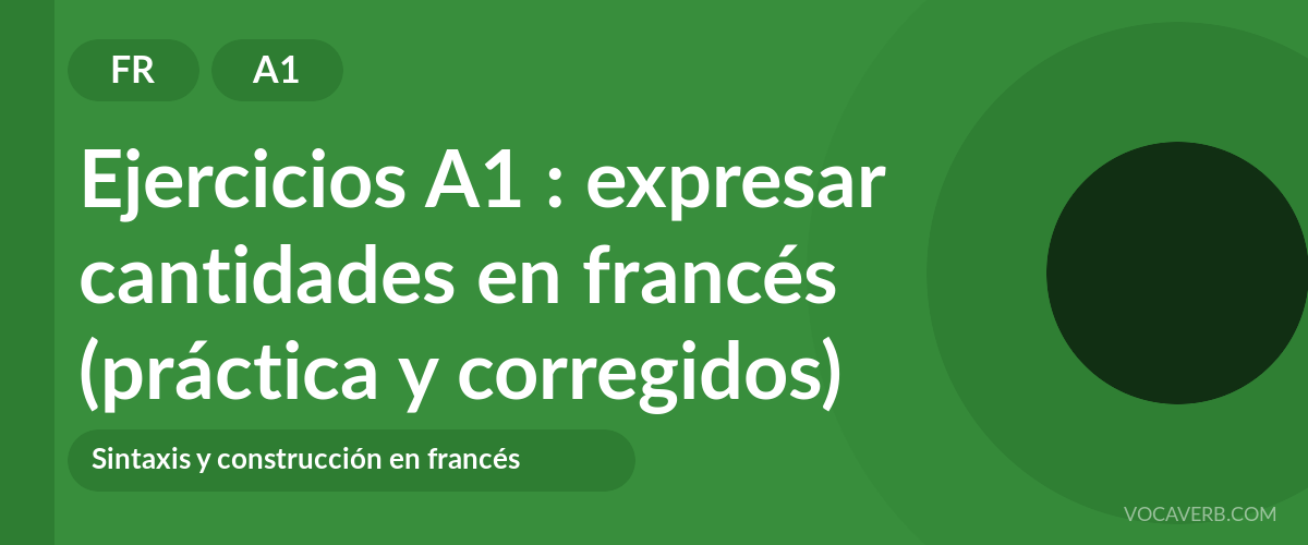 Ejercicios A1 : expresar cantidades en francés (práctica y corregidos) [A1]