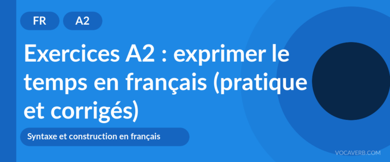 Exercices A2 : exprimer le temps en français (pratique et corrigés) [A2]