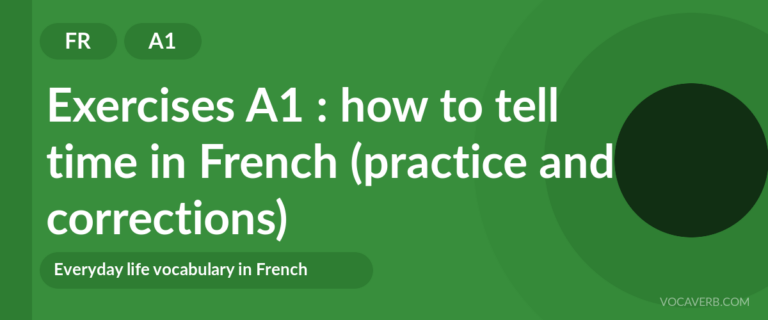 Exercises A1 : how to tell time in French (practice and corrections) [A1]