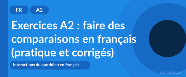 Exercices A2 : faire des comparaisons en français (pratique et corrigés) [A2]