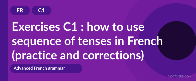 Exercises C1 : how to use sequence of tenses in French (practice and corrections) [C1]