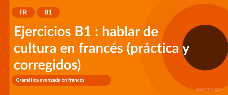 Ejercicios B1 : hablar de cultura en francés (práctica y corregidos) [B1]