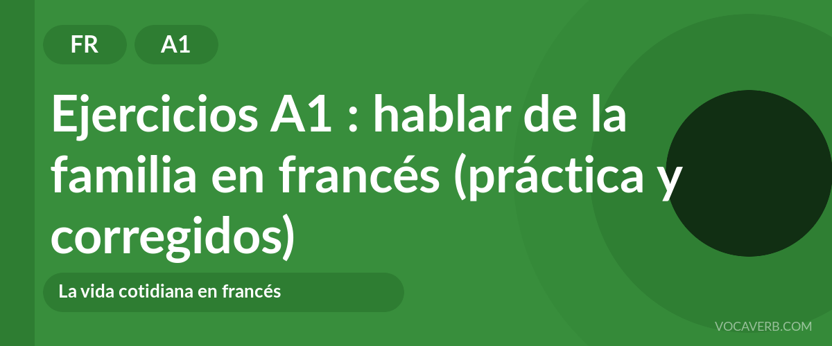 Ejercicios A1 : hablar de la familia en francés (práctica y corregidos) [A1]