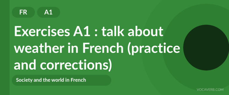 Exercises A1 : talk about weather in French (practice and corrections) [A1]