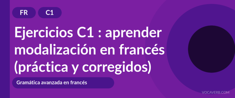 Ejercicios C1 : aprender modalización en francés (práctica y corregidos) [C1]