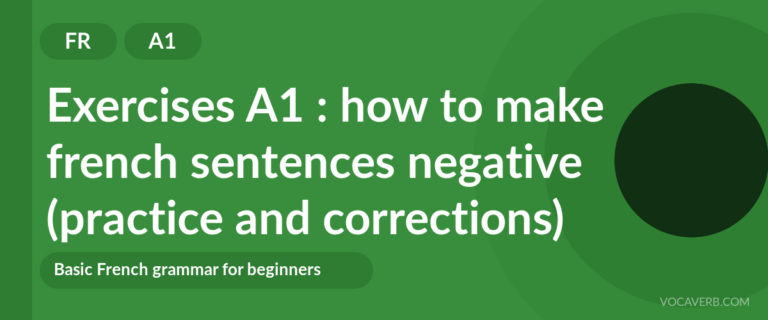 Exercises A1 : how to make french sentences negative (practice and corrections) [A1]