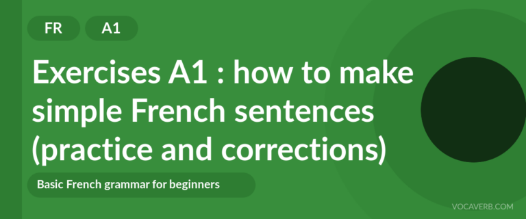Exercises A1 : how to make simple French sentences (practice and corrections) [A1]
