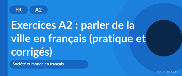 Exercices A2 : parler de la ville en français (pratique et corrigés) [A2]