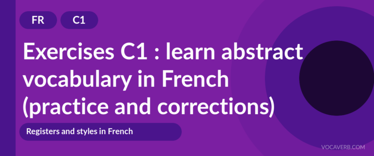 Exercises C1 : learn abstract vocabulary in French (practice and corrections) [C1]