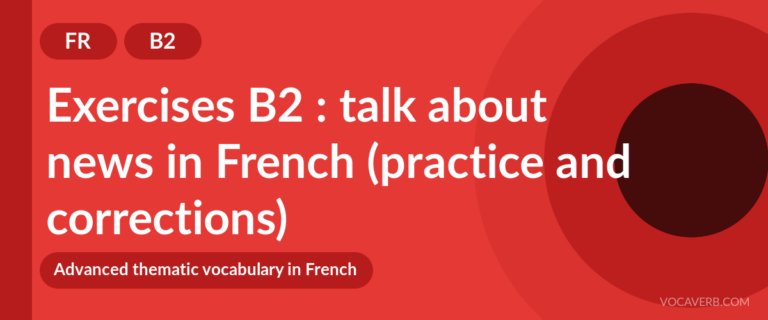 Exercises B2 : talk about news in French (practice and corrections) [B2]