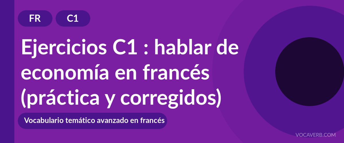 Ejercicios C1 : hablar de economía en francés (práctica y corregidos) [C1]