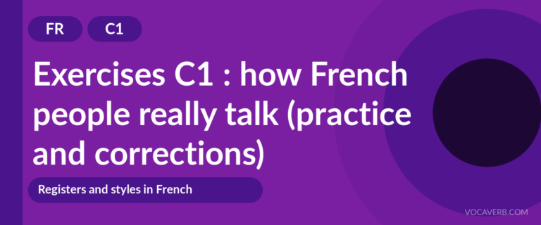 Exercises C1 : how French people really talk (practice and corrections) [C1]