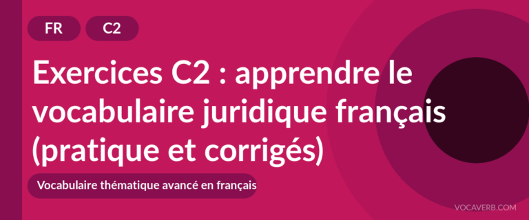 Exercices C2 : apprendre le vocabulaire juridique français (pratique et corrigés) [C2]