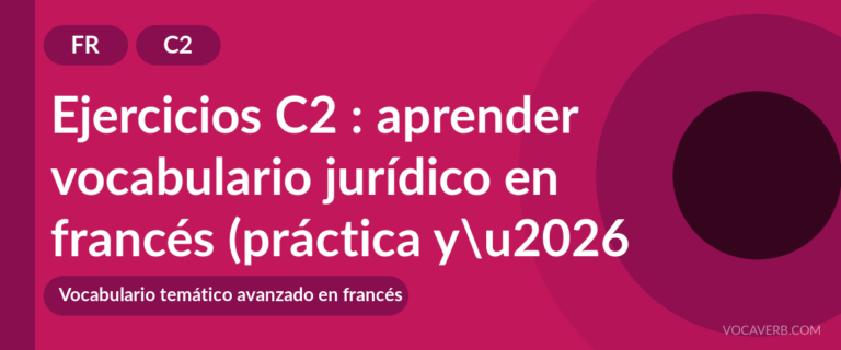 Ejercicios C2 : aprender vocabulario jurídico en francés (práctica y corregidos) [C2]