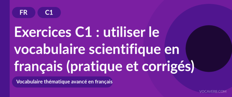 Exercices C1 : utiliser le vocabulaire scientifique en français (pratique et corrigés) [C1]
