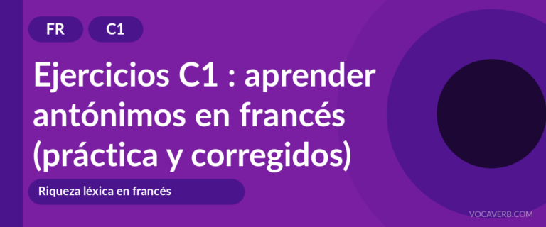 Ejercicios C1 : aprender antónimos en francés (práctica y corregidos) [C1]