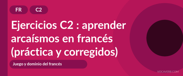Ejercicios C2 : aprender arcaísmos en francés (práctica y corregidos) [C2]