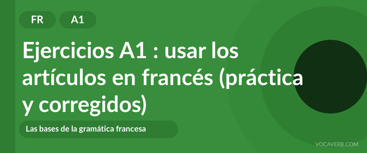 Ejercicios A1 : usar los artículos en francés (práctica y corregidos) [A1]