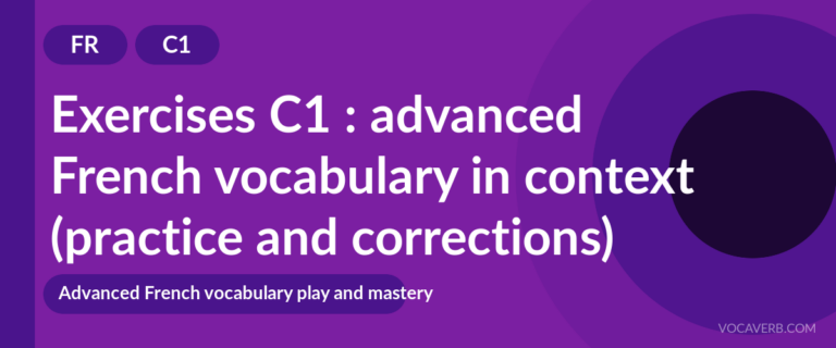 Exercises C1 : advanced French vocabulary in context (practice and corrections) [C1]