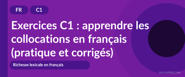 Exercices C1 : apprendre les collocations en français (pratique et corrigés) [C1]