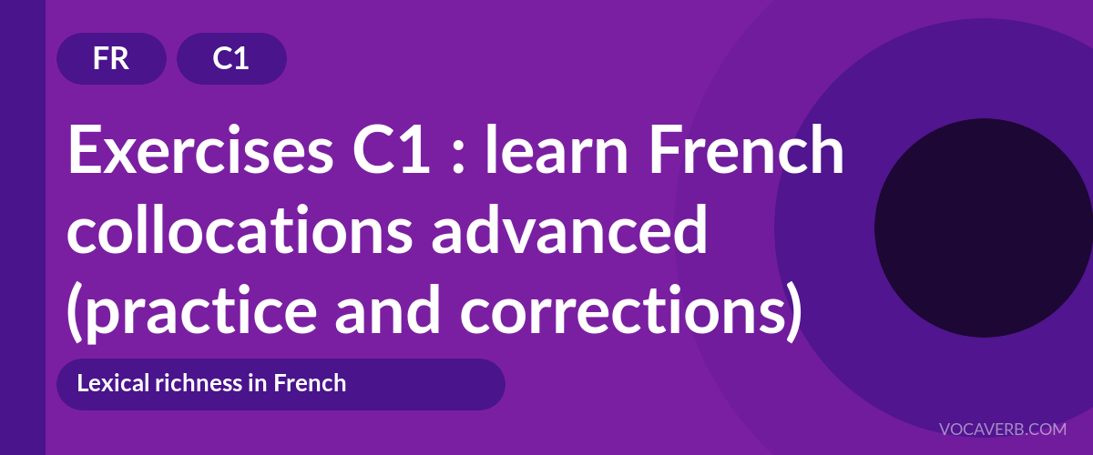 Exercises C1 : learn French collocations advanced (practice and corrections) [C1]