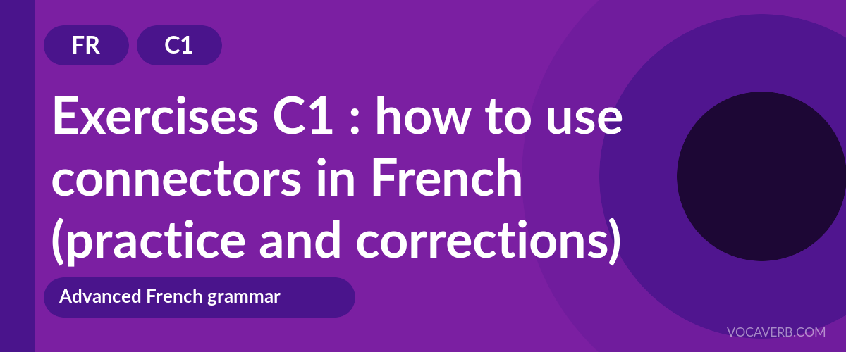 Exercises C1 : how to use connectors in French (practice and corrections) [C1]
