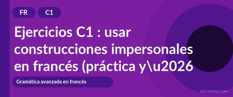 Ejercicios C1 : usar construcciones impersonales en francés (práctica y corregidos) [C1]