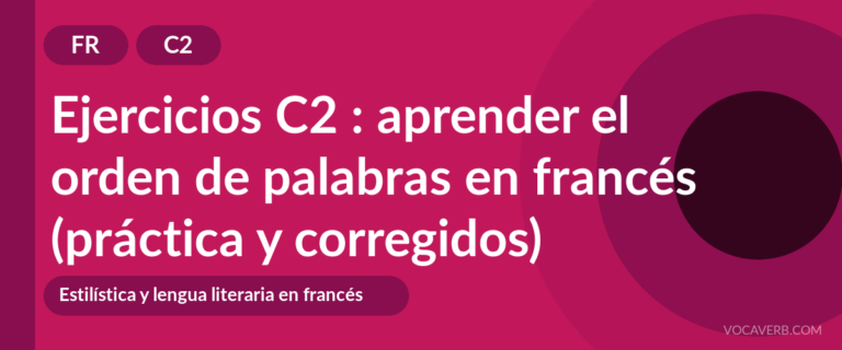 Ejercicios C2 : aprender el orden de palabras en francés (práctica y corregidos) [C2]