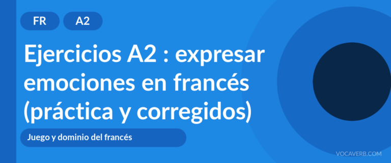 Ejercicios A2 : expresar emociones en francés (práctica y corregidos) [A2]