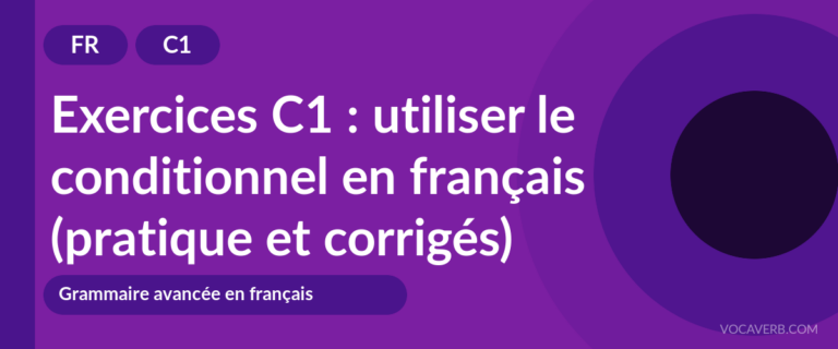 Exercices C1 : utiliser le conditionnel en français (pratique et corrigés) [C1]