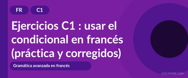 Ejercicios C1 : usar el condicional en francés (práctica y corregidos) [C1]