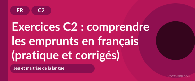 Exercices C2 : comprendre les emprunts en français (pratique et corrigés) [C2]