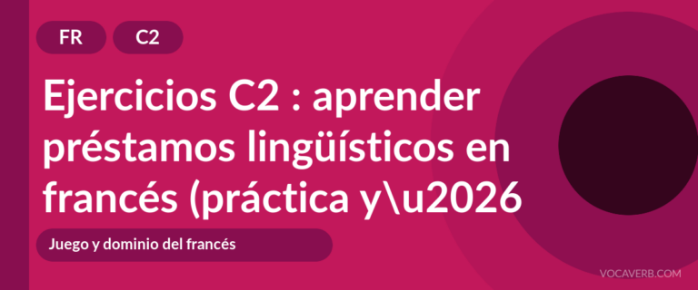 Ejercicios C2 : aprender préstamos lingüísticos en francés (práctica y corregidos) [C2]